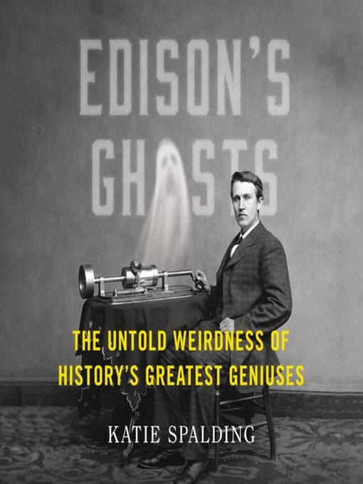 Title details for Edison's Ghosts by Katie Spalding - Available